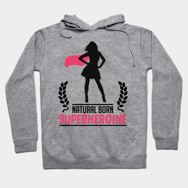 Natural born Superheroine Hoodie by CheesyB